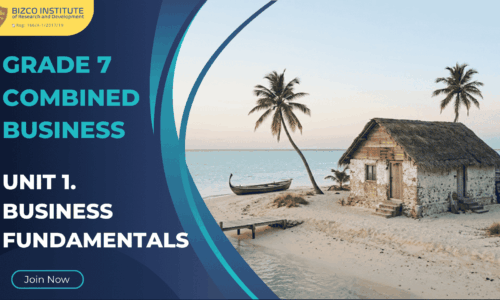 Grade 7 Combined Business: Unit 1. Business Fundamentals