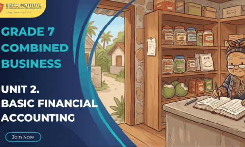 Grade 7 Combined Business: Unit 2. Basic Financial Accounting